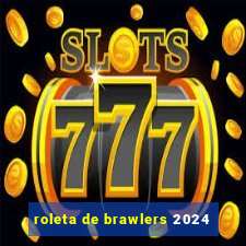 roleta de brawlers 2024